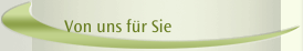 Von uns für Sie